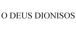 O DEUS DIONISOS trademark