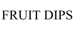 FRUIT DIPS trademark