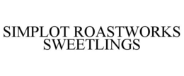 SIMPLOT ROASTWORKS SWEETLINGS trademark