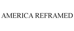 AMERICA REFRAMED trademark
