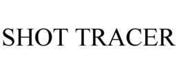 SHOT TRACER trademark