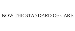 NOW THE STANDARD OF CARE trademark