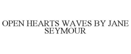 OPEN HEARTS WAVES BY JANE SEYMOUR trademark