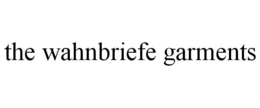 THE WAHNBRIEFE GARMENTS trademark