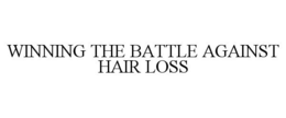 WINNING THE BATTLE AGAINST HAIR LOSS trademark