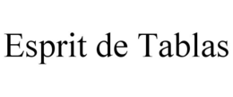 ESPRIT DE TABLAS trademark