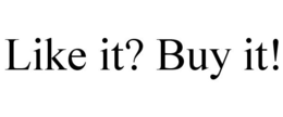 LIKE IT? BUY IT! trademark