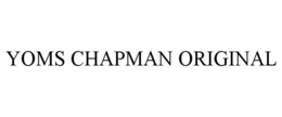 YOMS CHAPMAN ORIGINAL trademark