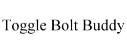 TOGGLE BOLT BUDDY trademark