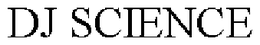DJ SCIENCE trademark