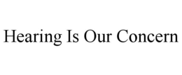 HEARING IS OUR CONCERN trademark