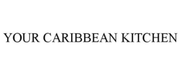 YOUR CARIBBEAN KITCHEN trademark