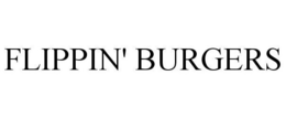 FLIPPIN' BURGERS trademark