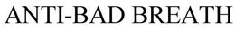 ANTI-BAD BREATH trademark