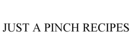 JUST A PINCH RECIPES trademark