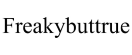 FREAKYBUTTRUE trademark