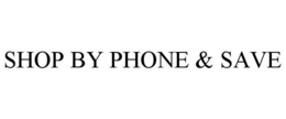 SHOP BY PHONE & SAVE trademark