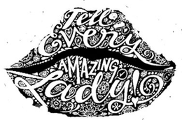 TELL EVERY AMAZING LADY! trademark