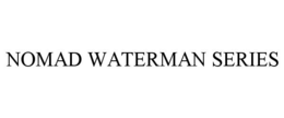 NOMAD WATERMAN SERIES trademark