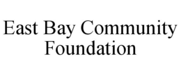 EAST BAY COMMUNITY FOUNDATION trademark