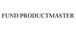 FUND PRODUCTMASTER trademark