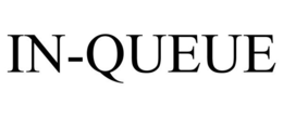 IN-QUEUE trademark