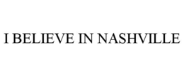 I BELIEVE IN NASHVILLE trademark