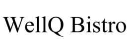 WELLQ BISTRO trademark