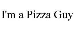 I'M A PIZZA GUY trademark