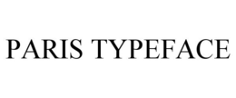 PARIS TYPEFACE trademark