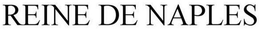 REINE DE NAPLES trademark