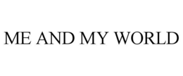 ME AND MY WORLD trademark