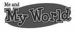 ME AND MY WORLD trademark