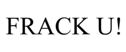 FRACK U! trademark