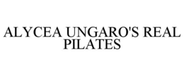 ALYCEA UNGARO'S REAL PILATES trademark