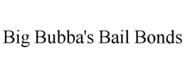 BIG BUBBA'S BAIL BONDS trademark