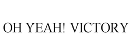 OH YEAH! VICTORY trademark