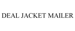 DEAL JACKET MAILER trademark