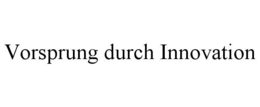 VORSPRUNG DURCH INNOVATION trademark