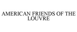 AMERICAN FRIENDS OF THE LOUVRE trademark
