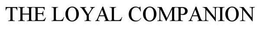 THE LOYAL COMPANION trademark