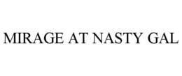 MIRAGE AT NASTY GAL trademark