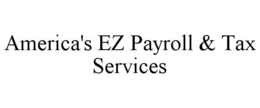AMERICA'S EZ PAYROLL & TAX SERVICES trademark