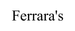 FERRARA'S trademark