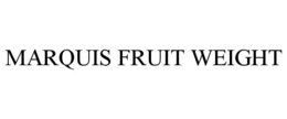 MARQUIS FRUIT WEIGHT trademark
