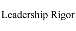 LEADERSHIP RIGOR trademark