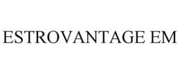 ESTROVANTAGE EM trademark