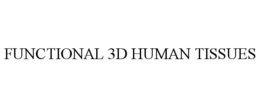 FUNCTIONAL 3D HUMAN TISSUES trademark