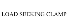 LOAD SEEKING CLAMP trademark