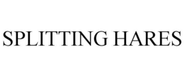 SPLITTING HARES trademark